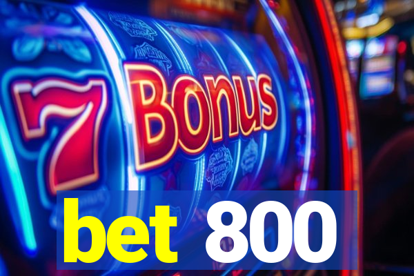 bet 800